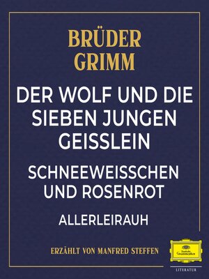 cover image of Der Wolf und die sieben jungen Geißlein / Schneeweißchen und Rosenrot / Allerleirauh